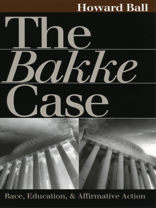 Title details for The Bakke Case by Howard Ball - Available